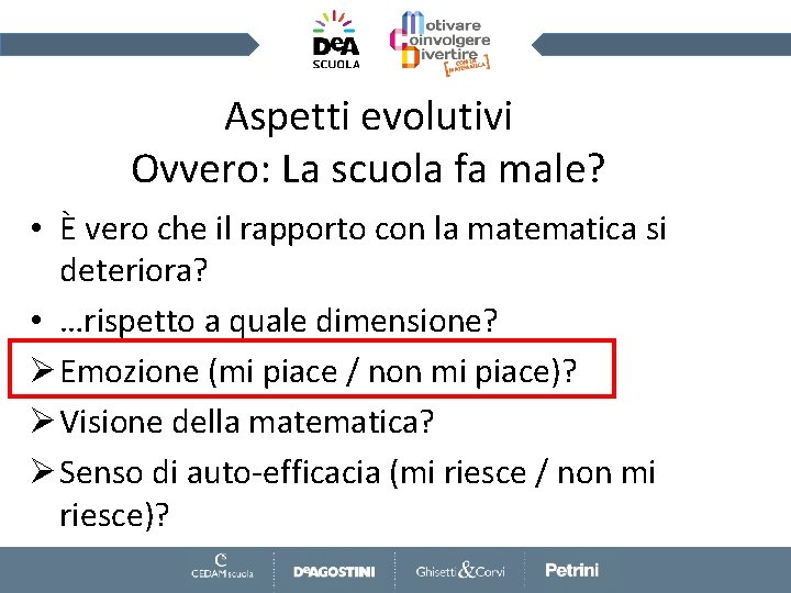 Aspetti evolutivi Ovvero: La scuola fa male? • È vero che il rapporto con