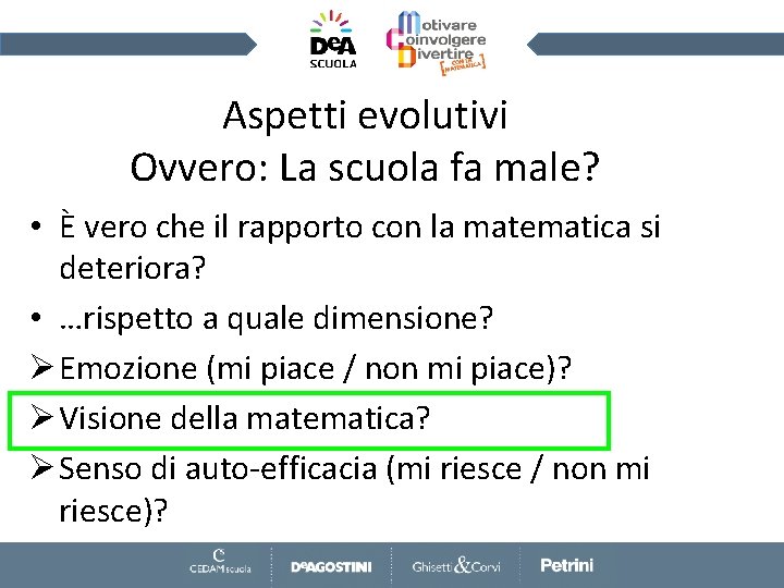 Aspetti evolutivi Ovvero: La scuola fa male? • È vero che il rapporto con