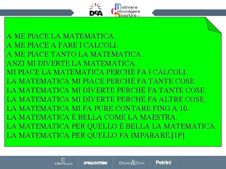 A ME PIACE LA MATEMATICA. A ME PIACE A FARE I CALCOLI. A ME