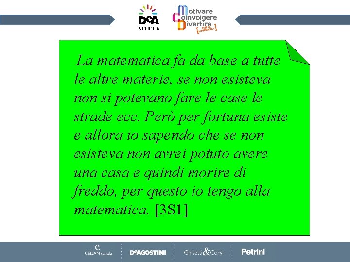 La matematica fa da base a tutte le altre materie, se non esisteva non