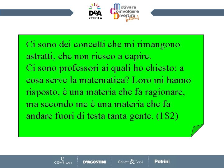 Ci sono dei concetti che mi rimangono astratti, che non riesco a capire. Ci
