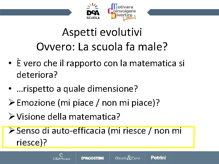 Aspetti evolutivi Ovvero: La scuola fa male? • È vero che il rapporto con