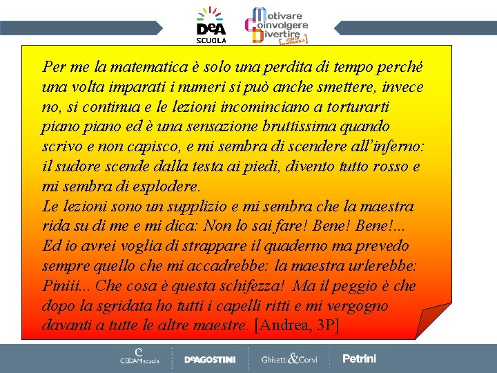 Per me la matematica è solo una perdita di tempo perché una volta imparati