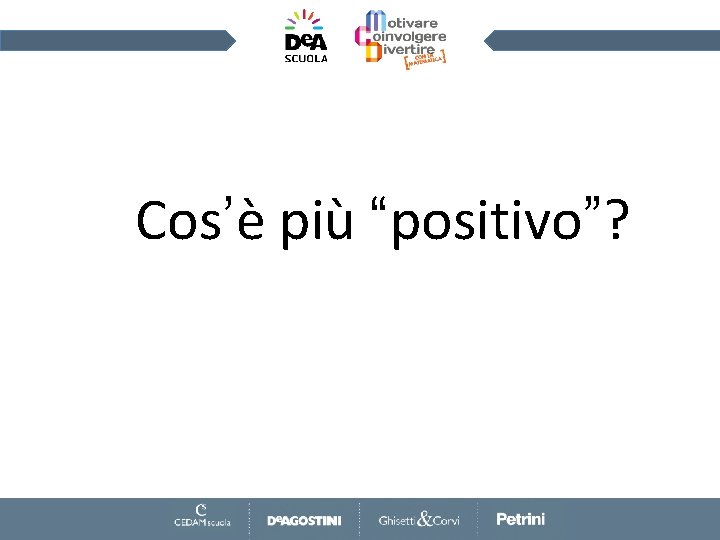 Cos’è più “positivo”? 