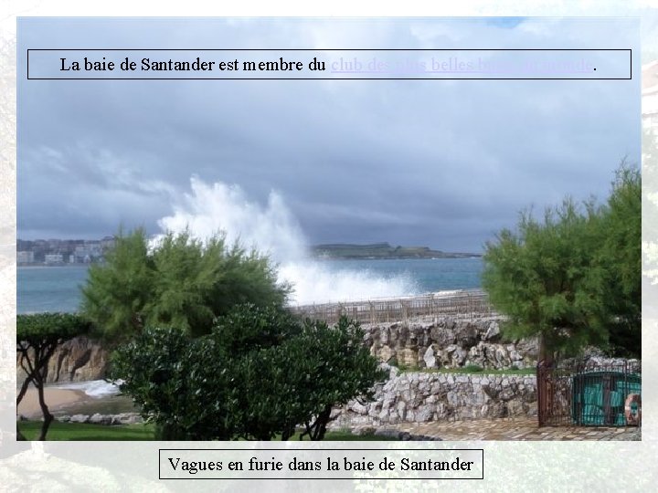 La baie de Santander est membre du club des plus belles baies du monde.