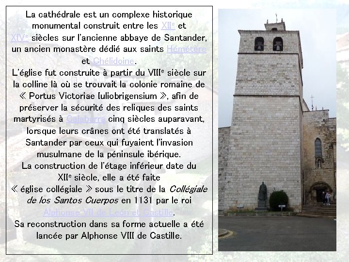 La cathédrale est un complexe historique monumental construit entre les XIIe et XIVe siècles