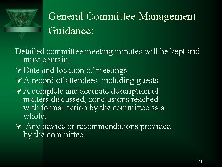General Committee Management Guidance: Detailed committee meeting minutes will be kept and must contain: