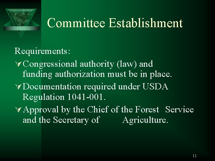 Committee Establishment Requirements: Ú Congressional authority (law) and funding authorization must be in place.