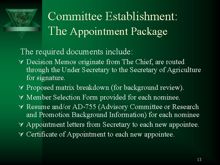 Committee Establishment: The Appointment Package The required documents include: Ú Decision Memos originate from