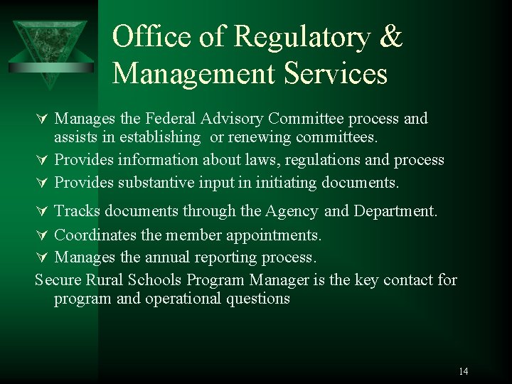 Office of Regulatory & Management Services Ú Manages the Federal Advisory Committee process and