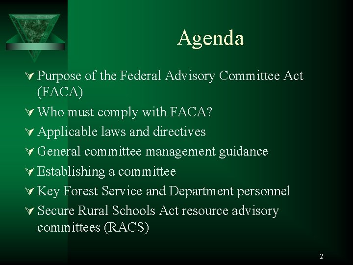 Agenda Ú Purpose of the Federal Advisory Committee Act (FACA) Ú Who must comply