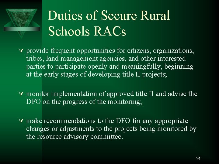 Duties of Secure Rural Schools RACs Ú provide frequent opportunities for citizens, organizations, tribes,