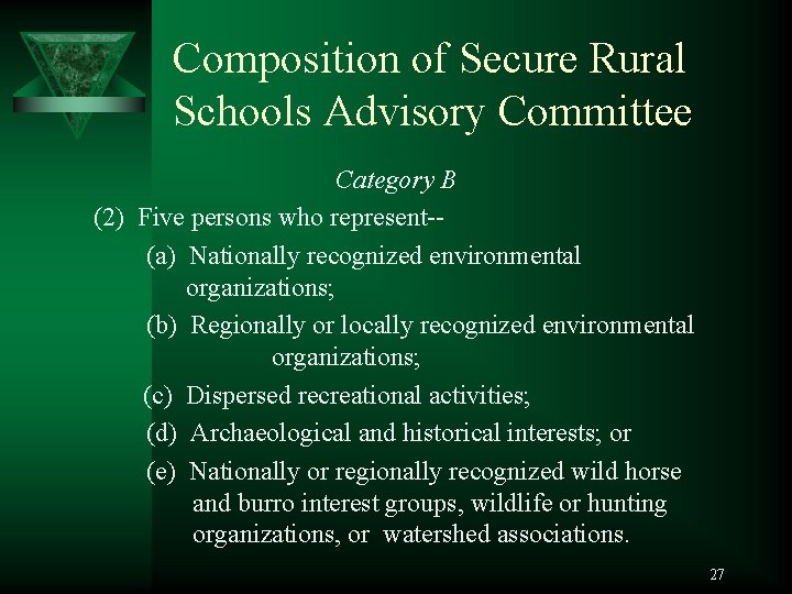 Composition of Secure Rural Schools Advisory Committee Category B (2) Five persons who represent-(a)