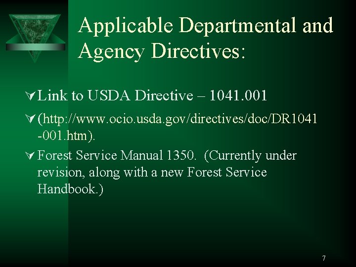 Applicable Departmental and Agency Directives: Ú Link to USDA Directive – 1041. 001 Ú