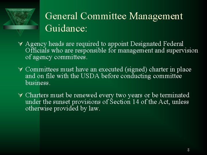 General Committee Management Guidance: Ú Agency heads are required to appoint Designated Federal Officials