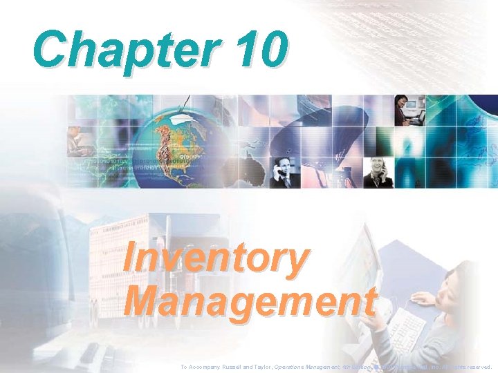 Chapter 10 Inventory Management To Accompany Russell and Taylor, Operations Management, 4 th Edition