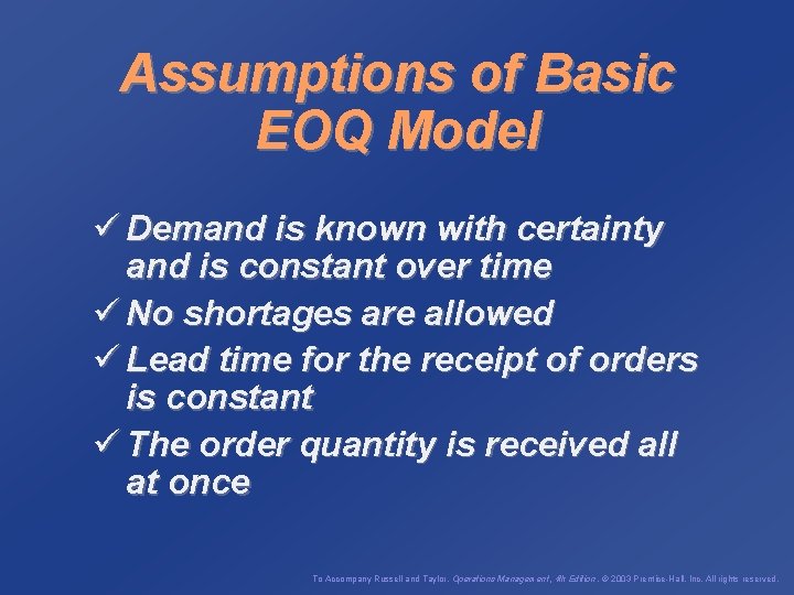 Assumptions of Basic EOQ Model ü Demand is known with certainty and is constant