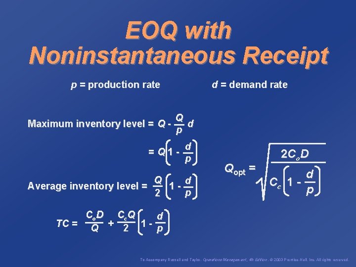 EOQ with Noninstantaneous Receipt p = production rate Maximum inventory level = Q -