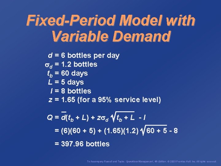 Fixed-Period Model with Variable Demand d = 6 bottles per day d = 1.