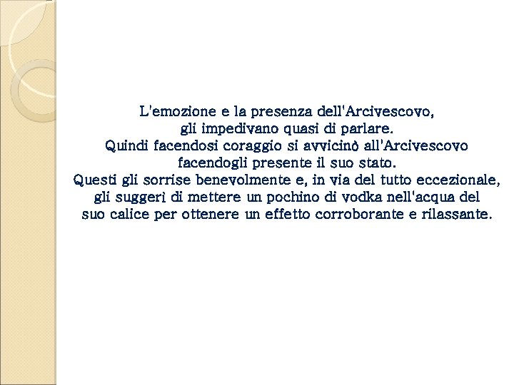 L'emozione e la presenza dell'Arcivescovo, gli impedivano quasi di parlare. Quindi facendosi coraggio si