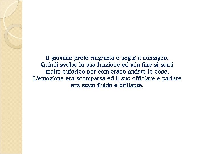 Il giovane prete ringraziò e seguì il consiglio. Quindi svolse la sua funzione ed