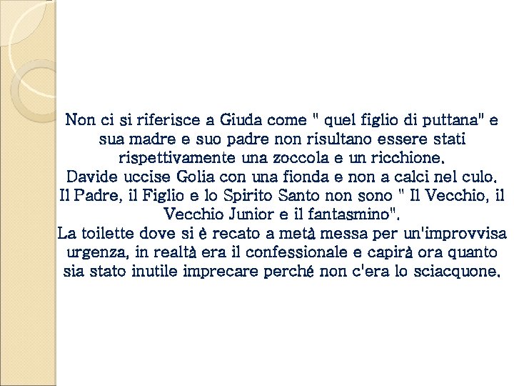 Non ci si riferisce a Giuda come " quel figlio di puttana" e sua