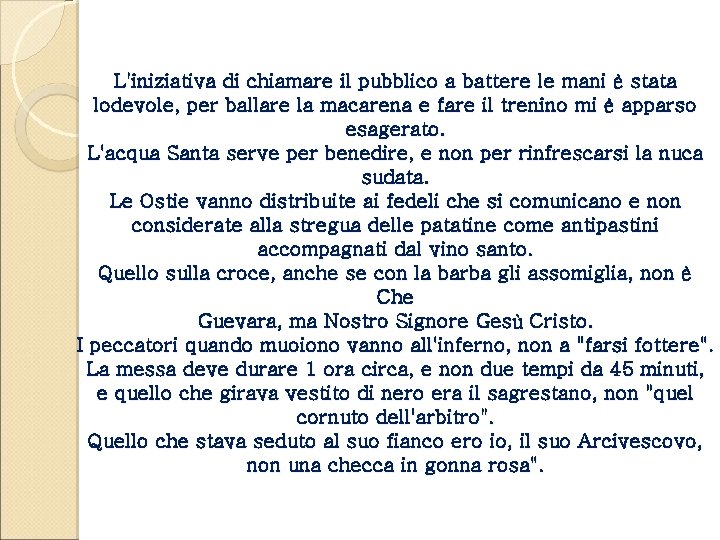 L'iniziativa di chiamare il pubblico a battere le mani è stata lodevole, per ballare