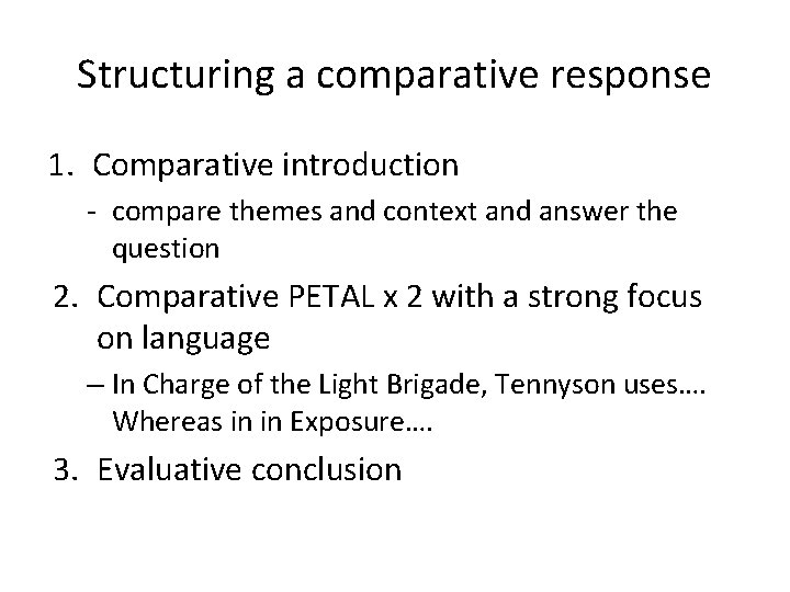 Structuring a comparative response 1. Comparative introduction - compare themes and context and answer