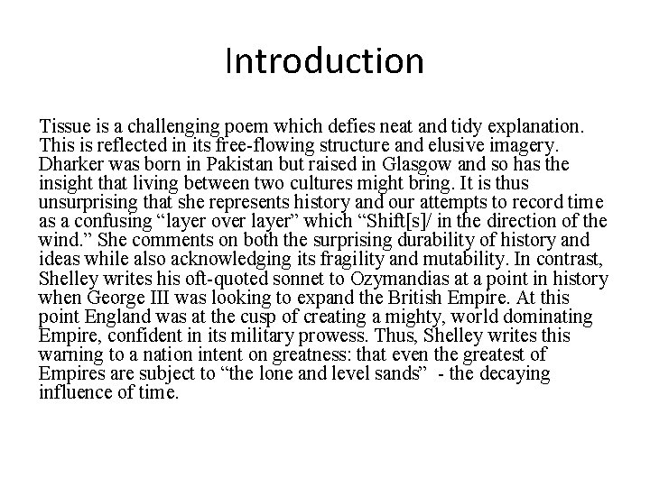 Introduction Tissue is a challenging poem which defies neat and tidy explanation. This is