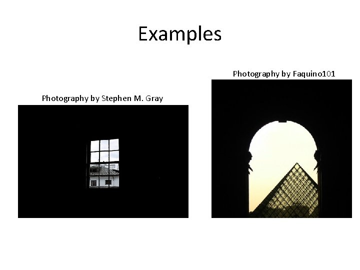 Examples Photography by Faquino 101 Photography by Stephen M. Gray 