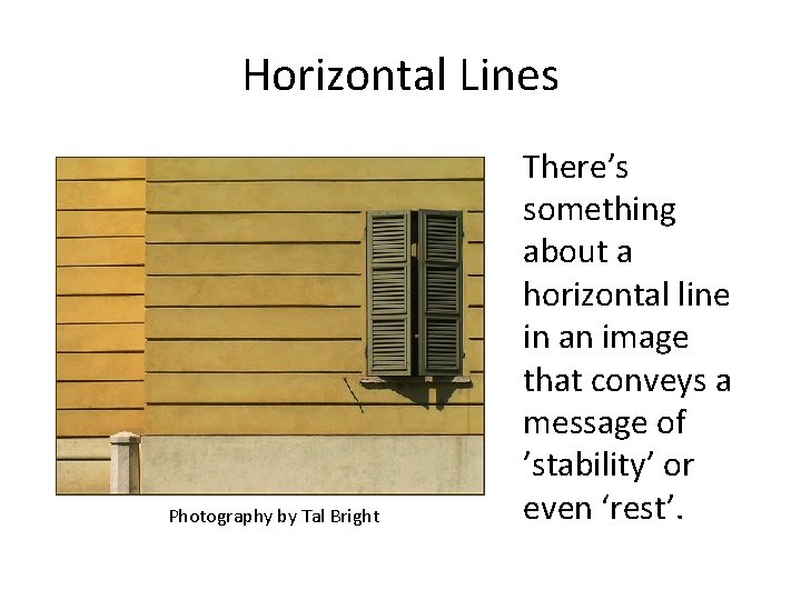 Horizontal Lines Photography by Tal Bright There’s something about a horizontal line in an