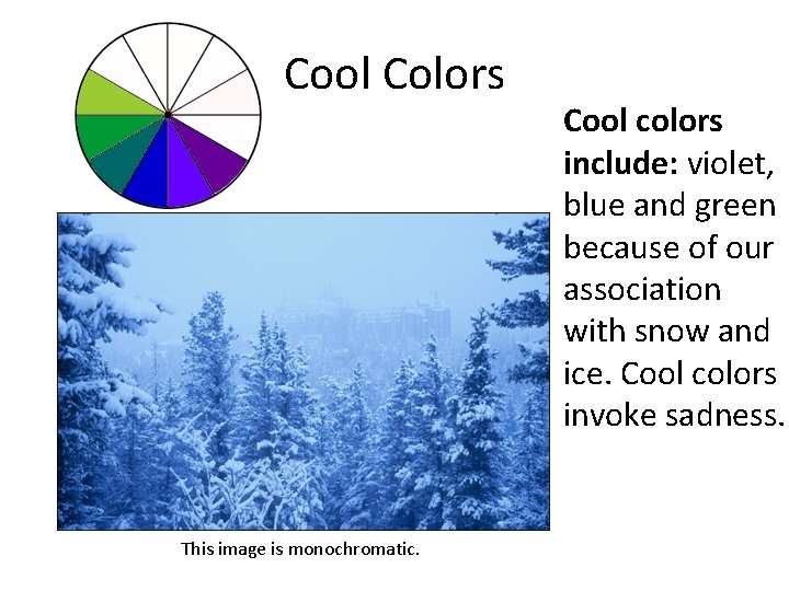 Cool Colors This image is monochromatic. Cool colors include: violet, blue and green because