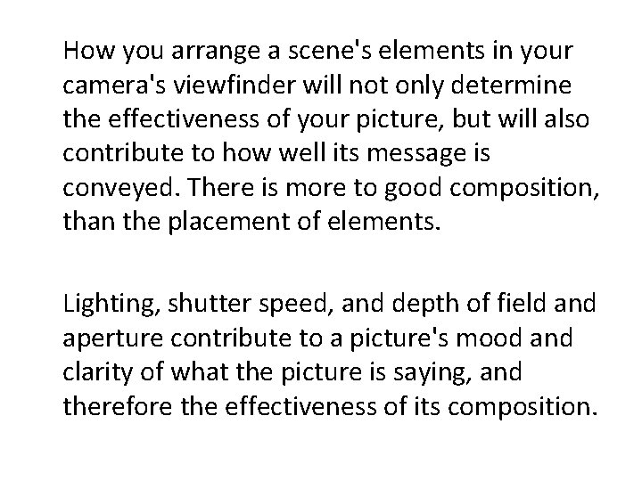 How you arrange a scene's elements in your camera's viewfinder will not only determine