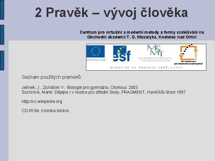 2 Pravěk – vývoj člověka Centrum pro virtuální a moderní metody a formy vzdělávání