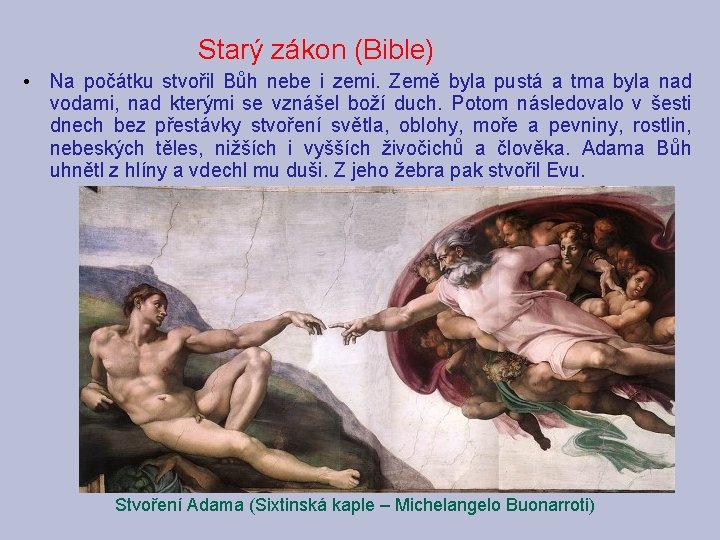 Starý zákon (Bible) • Na počátku stvořil Bůh nebe i zemi. Země byla pustá