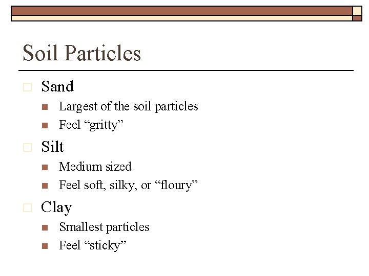 Soil Particles o Sand n n o Silt n n o Largest of the