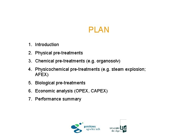 PLAN 1. Introduction 2. Physical pre-treatments 3. Chemical pre-treatments (e. g. organosolv) 4. Physicochemical