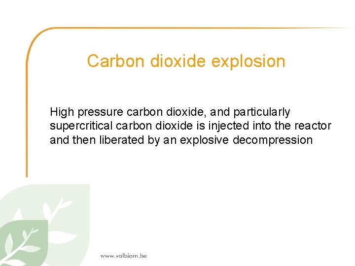 Carbon dioxide explosion High pressure carbon dioxide, and particularly supercritical carbon dioxide is injected