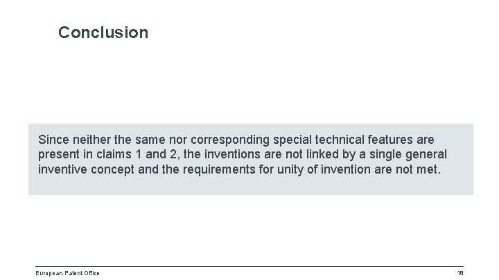 Conclusion Since neither the same nor corresponding special technical features are present in claims