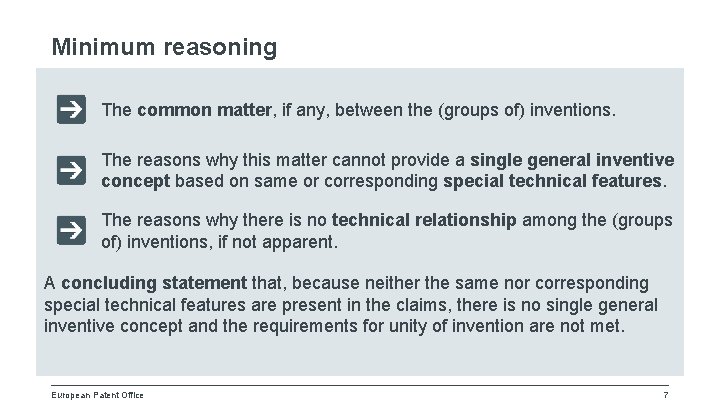Minimum reasoning The common matter, if any, between the (groups of) inventions. The reasons