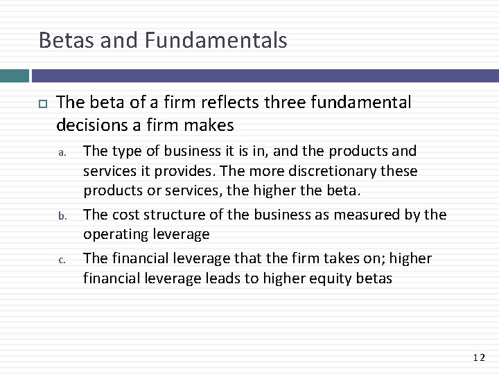 Betas and Fundamentals The beta of a firm reflects three fundamental decisions a firm