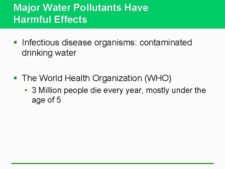 Major Water Pollutants Have Harmful Effects § Infectious disease organisms: contaminated drinking water §