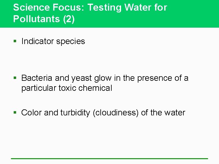 Science Focus: Testing Water for Pollutants (2) § Indicator species § Bacteria and yeast