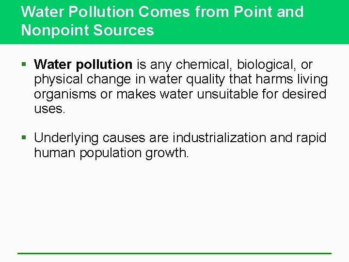 Water Pollution Comes from Point and Nonpoint Sources § Water pollution is any chemical,