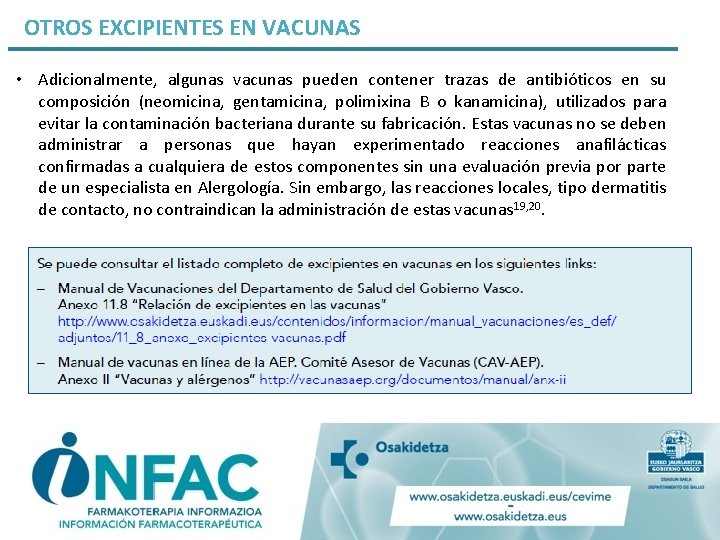 OTROS EXCIPIENTES EN VACUNAS • Adicionalmente, algunas vacunas pueden contener trazas de antibióticos en