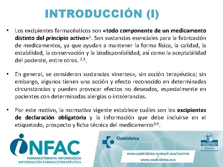 INTRODUCCIÓN (I) • Los excipientes farmacéuticos son «todo componente de un medicamento distinto del