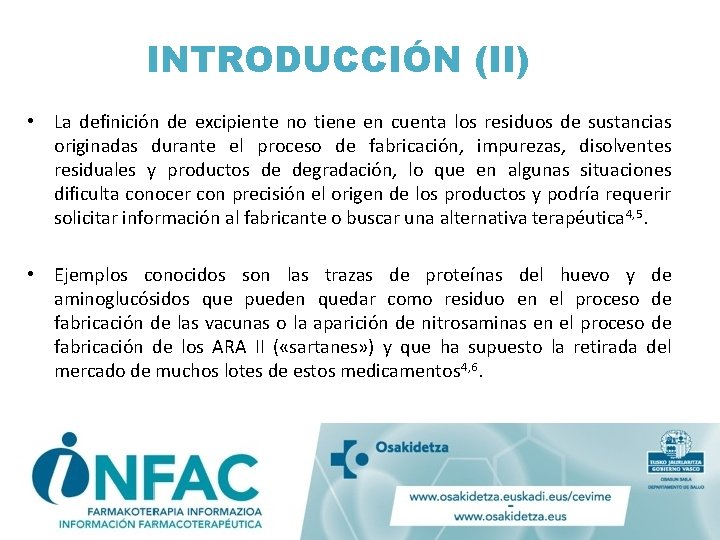 INTRODUCCIÓN (II) • La definición de excipiente no tiene en cuenta los residuos de