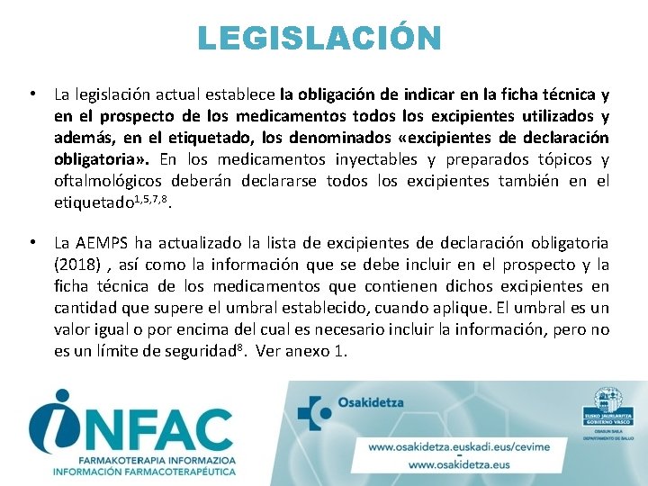 LEGISLACIÓN • La legislación actual establece la obligación de indicar en la ficha técnica