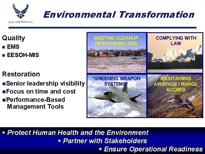 Environmental Transformation Quality EMS n EESOH-MIS n Restoration n. Senior leadership visibility n. Focus