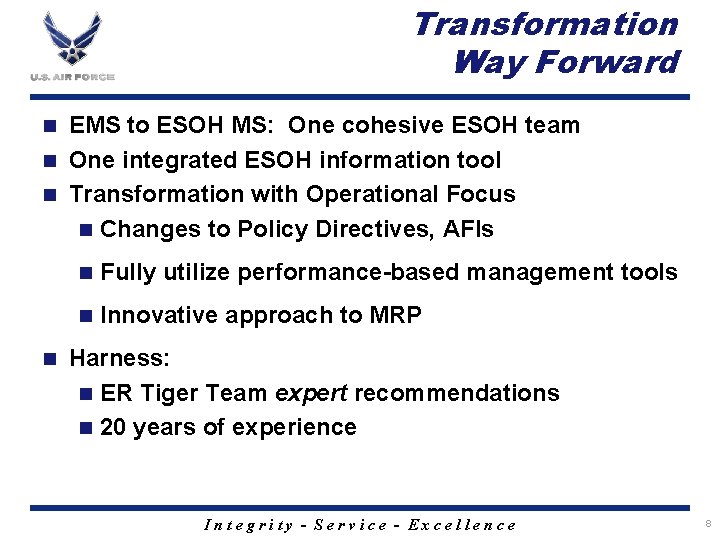 Transformation Way Forward EMS to ESOH MS: One cohesive ESOH team n One integrated